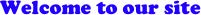 Welcome to our site